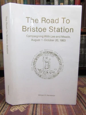1987 Henderson THE ROAD TO BRISTOE STATION Civil War Book SIGNED Limited Ed HCDJ - Image 1 of 4