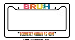 Bruh, Formerly Known As Mom Custom License Plate Mother's Day - Picture 1 of 1