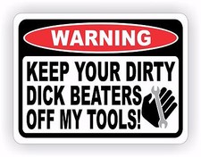 Keep Your Dick Beaters Off My Tools Warning Decal Sticker Funny Chest Box Hands