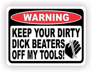 Keep Your Dick Beaters Off My Tools Warning Decal Sticker Funny Chest Box Hands - Picture 1 of 1