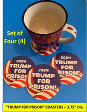 SET OF 4 "TRUMP FOR PRISON"  COASTERS (3.75" DIA) TRUMP COASTER BUMPER STICKER