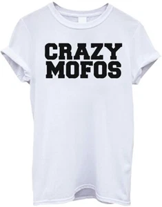 Crazy MOFOS Mens Ladies TShirt CLEARANCE Gift Present Funny Sale Slogan Birthday - Picture 1 of 2