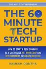 The 60-Minute Tech Startup: How To Start A Tech Company As A Side Hustle In O...