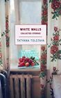 White Walls: Collected Stories (New York Review Books) By Tatyan