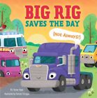 Big Rig Saves the Day Not Always!, Hardcover by Ryan, Tanner; Patrick, Corrig...