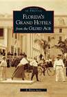 Florida's Grand Hotels From The Gilded Age By R Wayne Ayers: Used