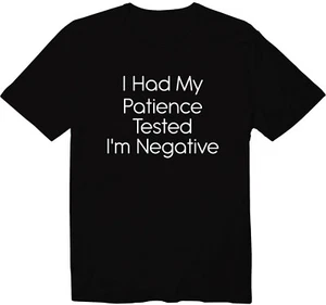 I Had My Patience Tested I'm Negative Funny Unisex Crew Neck Graphic Tee T-Shirt - Picture 1 of 22