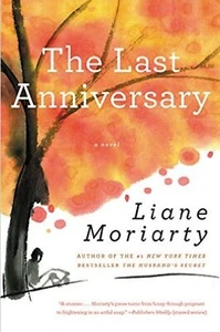 Last Anniversary : A Novel by Liane Moriarty (2005, Trade Paperback) - Picture 1 of 1