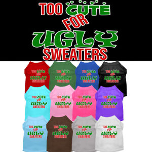 Too Cute For Ugly Sweaters Dog Shirt Pet Clothing Christmas Apparel  