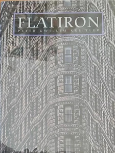 FLATIRON: A PHOTOGRAPHIC HISTORY OF THE WORLD'S FIRST By Peter Gwillim Kreitler - Picture 1 of 1