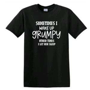 Camiseta divertida Some I Wake Up Grumpy Other Times I Let HER/HIM Sleep - Imagen 1 de 15