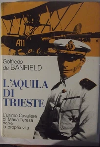 L'Aquila di Trieste. L'ultimo cavaliere di Maria Teresa narra la propria vita - Picture 1 of 6