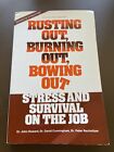 Rusting Out , Burning Out , Bowing Out : Stress And Survival on the Job