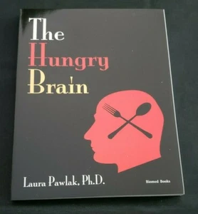 The Hungry Brain by Laura Pawlak, Ph.D. 2010 Paperback, Biomed Books - Picture 1 of 2