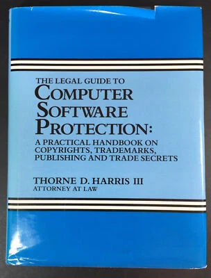 The Legal Guide to Computer Software Protection by Thorne D Harris (1985, HC DJ) - Image 1 of 4