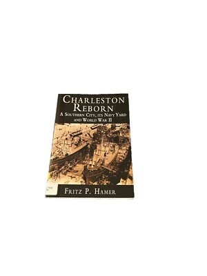 Charleston Reborn by Fritz P. Hamer PB A Southern City, Its Navy Yard & WWII - Image 1 of 4