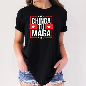CHINGA TU MAGA Anti Trump MAGA RESIST Political T-Shirt 2 - Picture 1 of 3