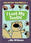 Mo Willems I Lost My Tooth An Unlimited Squirrels Book Hardback