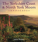 Yorkshire Coast/North York Moors Landsca Hardcover John Potter