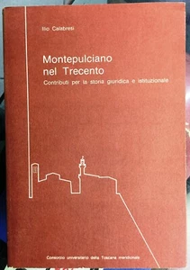 (Montepulciano) I. Calabresi - MONTEPULCIANO NEL TRECENTO - Siena 1987 - Imagen 1 de 1