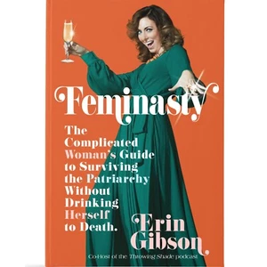 Feminasty : The Complicated Woman's Guide to Surviving the Patriarchy Without... - Picture 1 of 1