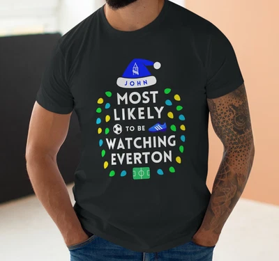 Most Likely To Be Watching Everton - Mens Personalised T-Shirt - Christmas Gift - Image 1 of 3