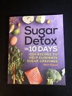 Sugar Detox in 10 Days : 100+ Recipes to Help Eliminate Sugar Cravings by Pam...