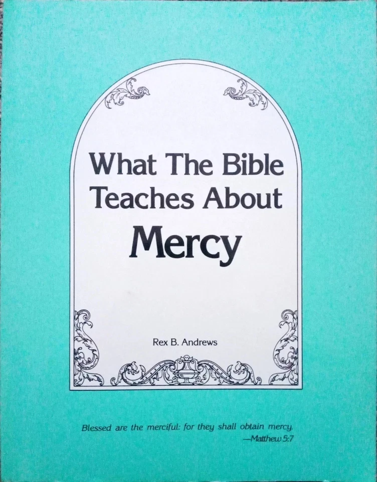 Rex B. Andrews - What The Bible Teaches About Mercy Paperback Book - Image 1 of 4