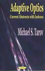Adaptive Optics: Current Abstracts with Indexes by Michael S. Tarov (English) Pa