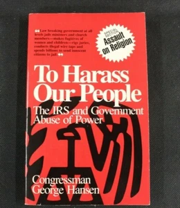 To Harass Our People: The IRS & Government Abuse of  Power by  George Hansen - Picture 1 of 4