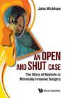 Open And Shut Case, An: The Story Of Keyhole Or Minimally Inv... - 9781786341716