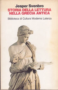 Jesper Svenbro. Storia della lettura nella Grecia antica. 1°ediz. Laterza, 1991 - Foto 1 di 1