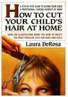 How To Cut Your Child's Hair At Home:..., Derosa, Laura