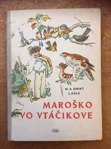 Marosko vo vtacikove. By M. A. Jerský. Illustrator Jan Hala. 1954. 1st edition - Picture 1 of 7