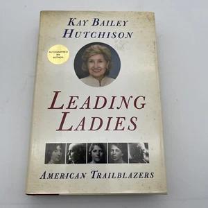 Leading Ladies: American Trailblazers by Kay Bailey Hutchison (2007) SIGNED - Bild 1 von 9