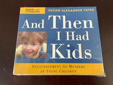 And Then I Had Kids : Encouragement for Mothers of Young Children by Susan Alexa