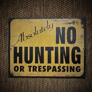 Absolutely No Hunting Or Trespassing 8”x10” Aluminum Sign - Picture 1 of 1