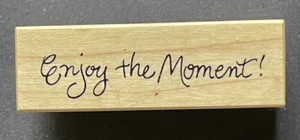 Enjoy the Moment PSX C-3087 Word Phrase Sentiment Reminder Wood Rubber Stamp - Picture 1 of 3