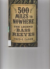 The legend of Bass Reeves- 500 Mil.es to Nowhere
