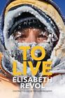 To Live 9781839810176 Elisabeth Revol - Free Tracked Delivery