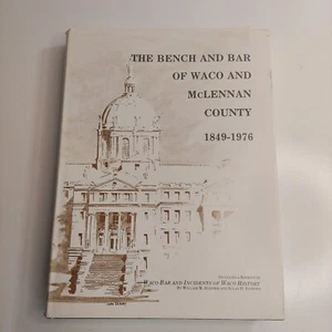 The Bench and Bar of Waco and McLennan County: 1819-1976 - 1st Edition - 1976 - Imagen 1 de 23