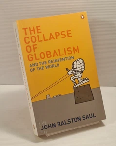 The Collapse of Globalism by John Ralston Saul (Paperback, 2006) - Picture 1 of 8