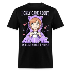 Anime Girl I Only Care About Anime And Like Maybe 3 People Shirt Funny T-Shirt - Picture 1 of 73