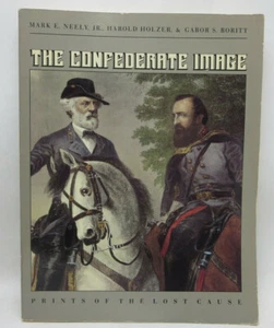 The Confederate Image Prints of the Lost Cause by Harold Holzer Civil War Book - Imagen 1 de 3