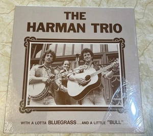 The Harman Trio. With A Lotta Bluegrass..And A Little “Bull”. SS Vinyl LP. 1978 - Picture 1 of 2