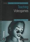 Teaching Video Games (Teaching Film and Media Studi... by James Newman Paperback