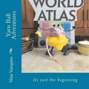 Yarn Ball Adventures: It's just the beginning by Vera Eliana Vazquez (English) P - Picture 1 of 1