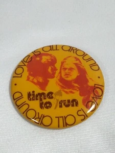 LOVE IS ALL AROUND Time to Run Movie Promo Pinback Button Pin 2 1/4" Vintage - Bild 1 von 2