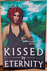 *SIGNED* Kissed by Eternity by Shea Macleod Sunwalker Saga - Picture 1 of 6