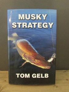 Musky Strategy von Tom Gelb, 2012 Hardcover, HC/DJ, SIGNIERT - Bild 1 von 10